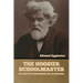 The Hoosier Schoolmaster: A Story of Backwoods Life in Indiana