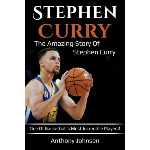 Stephen Curry: The amazing story of Stephen Curry - one of basketball's most incredible players!