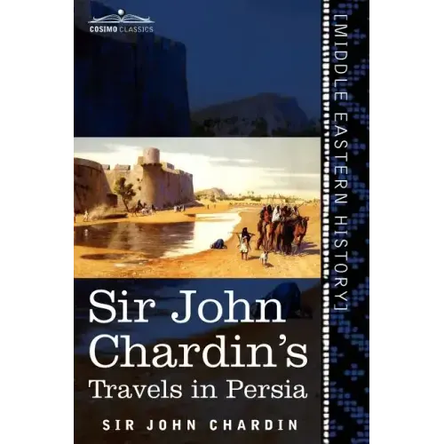 Sir John Chardin's Travels in Persia