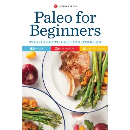 Paleo for Beginners: The Guide to Getting Started