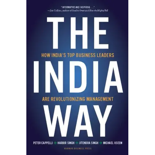 The India Way: How India's Top Business Leaders Are Revolutionizing Management