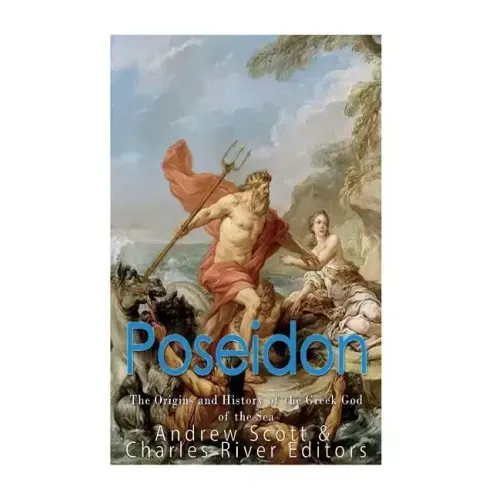 Poseidon: The Origins and History of the Greek God of the Sea