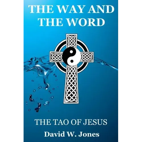 The Way and the Word: The Tao of Jesus