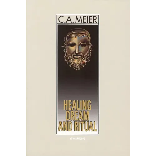 Healing Dream and Ritual: Ancient Incubation and Modern Psychotherapy