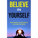 Believe in Yourself: Mastering Confidence and Self-esteem