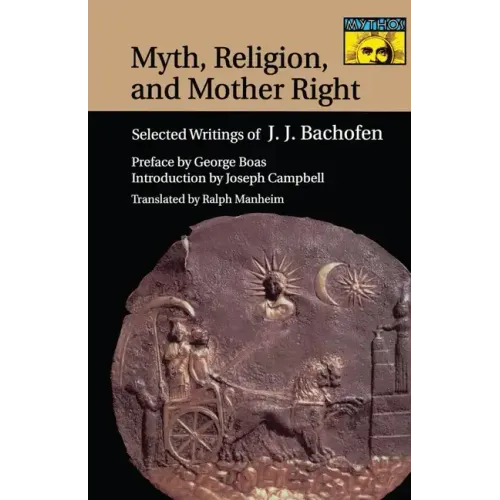 Myth, Religion, and Mother Right: Selected Writings of J.J. Bachofen