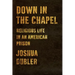 Down in the Chapel: Religious Life in an American Prison
