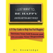 I Just Want To Be Happy and Feel Better About Myself: A 31 Step Guide to Help You Feel Happier, Increase Your Self Esteem, and Overcome Your Depressio
