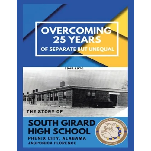 Overcoming 25 Years of Separate but Unequal: The Story of South Girard High School Phenix City, Alabama