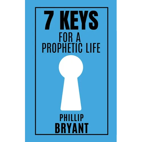 7 Keys for a Prophetic Life
