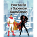 How to Be a Superstar Salesperson