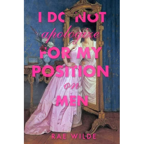 I Do Not Apologize for My Position on Men