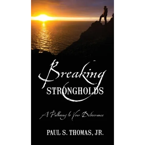 Breaking Strongholds: A Pathway to Your Deliverance