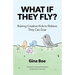 What If They Fly?: Raising Creative Kids To Believe They Can Soar