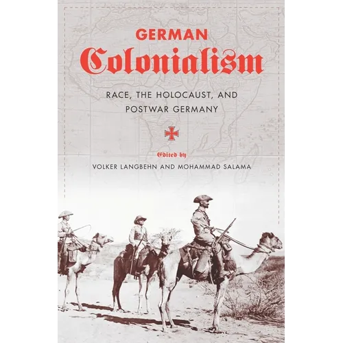 German Colonialism: Race, the Holocaust, and Postwar Germany