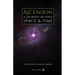 Ascension: A Journey Beyond Space & Time