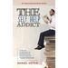 The Self Help Addict: Turn An Overdose Of Information Into A Life Of Transformation
