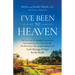 I've Been to Heaven: The True Story of a Husband's Supernatural Near-Death Experience of the Afterlife, His Wife's Prayer That Brought Him Back, and G