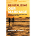 Re-Vitalizing Our Marriage: Applying the Teachings of the Bahá'í Faith to Strengthen Our Union