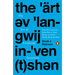 The Art of Language Invention: From Horse-Lords to Dark Elves to Sand Worms, the Words Behind World-Building