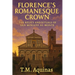 Florence's Romanesque Crown: The Relics and Rituals of San Miniato al Monte
