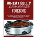 Wheat Belly Slow Cooker Cookbook: Top 90+ Delicious, and Easy-To-Cook for Busy Mom and Dad Wheat Belly Slow cooker Recipes for a Healthy Eating in the