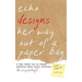 Echo Designs Her Way Out of a Paper Bag: a book about how to change anything using design thinking (& storytelling!)