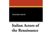 Italian Actors of the Renaissance