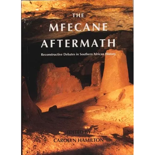Mfecane Aftermath: Reconstructive Debates in Southern African History