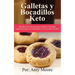 Galletas y bocadillos keto: Descubre el secreto para hacer galletas y bocadillos cetogénicos bajos en carbohidratos y con un sabor increíble