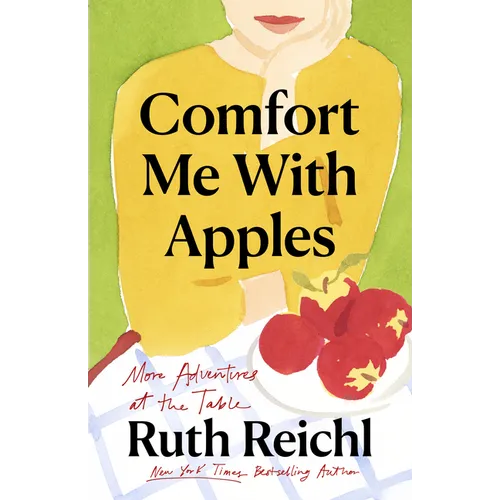 Comfort Me with Apples: More Adventures at the Table