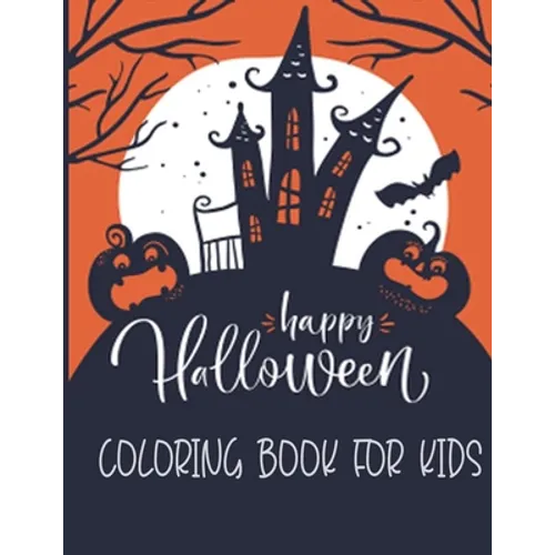 Happy Halloween Coloring Book For Kids: Halloween Coloring Book For Adults Relaxations Design Included zombie, Ghosts, Pumpkins, Stress Relieve Relaxa