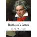 Beethoven's Letters: Complete Volume I and II (1790-1826)