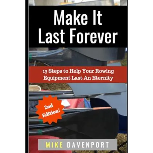 Make It Last Forever: 13 Steps to Help Your Rowing Equipment Last An Eternity