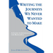 Writing the Journeys We Never Wanted to Make: A Guide to Journalling for Resilience