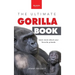 Gorillas The Ultimate Gorilla Book for Kids: 100+ Amazing Gorilla Facts, Photos, Quiz + More