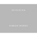 Ed Ruscha: Ribbon Words