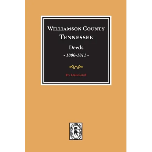 Williamson County, Tennessee Deeds, 1800-1811. (Volume #1)