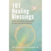 101 Healing Blessings: Words of Comfort and Strength for Your Journey to Wellness