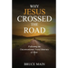 Why Jesus Crossed the Road: Following the Unconventional Travel Itinerary of Jesus