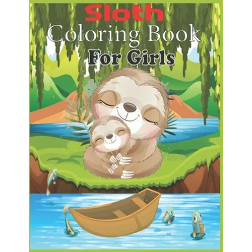 Sloth Coloring Book For Girls: 45 cute unique sloth coloring pages