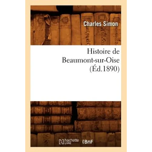 Histoire de Beaumont-Sur-Oise (Éd.1890)