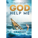 God Help Me: Finding Hope When You Feel There is No Hope