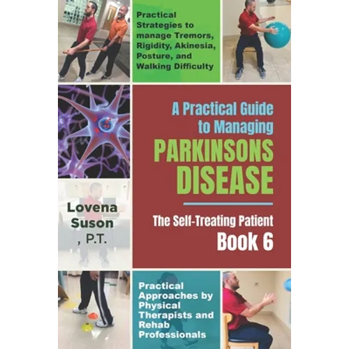 A Practical Guide to Managing Parkinson's Disease: The Self-Treating Patient Book 6