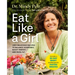 Eat Like a Girl: 100+ Delicious Recipes to Balance Hormones, Boost Energy, and Burn Fat