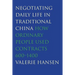 Negotiating Daily Life in Traditional China: How Ordinary People Used Contracts, 600-1400
