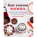 Hot Cocoa Bombs: Delicious, Fun, and Creative Hot Chocolate Treats