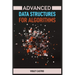 Advanced Data Structures for Algorithms: Mastering Complex Data Structures for Algorithmic Problem-Solving (2024)