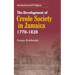 The Development of Creole Society in Jamaica 1770-1820