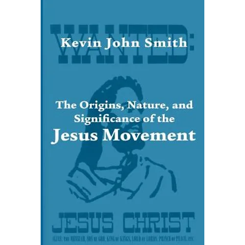 The Origins, Nature, and Significance of the Jesus Movement as a Revitalization Movement